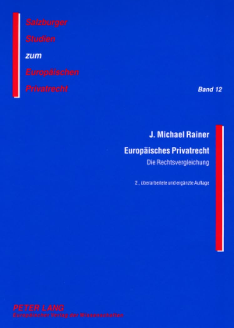 Europäisches Privatrecht: Die Rechtsvergleichung (Salzburger Studien zum Europäischen Privatrecht, Band 12) Law