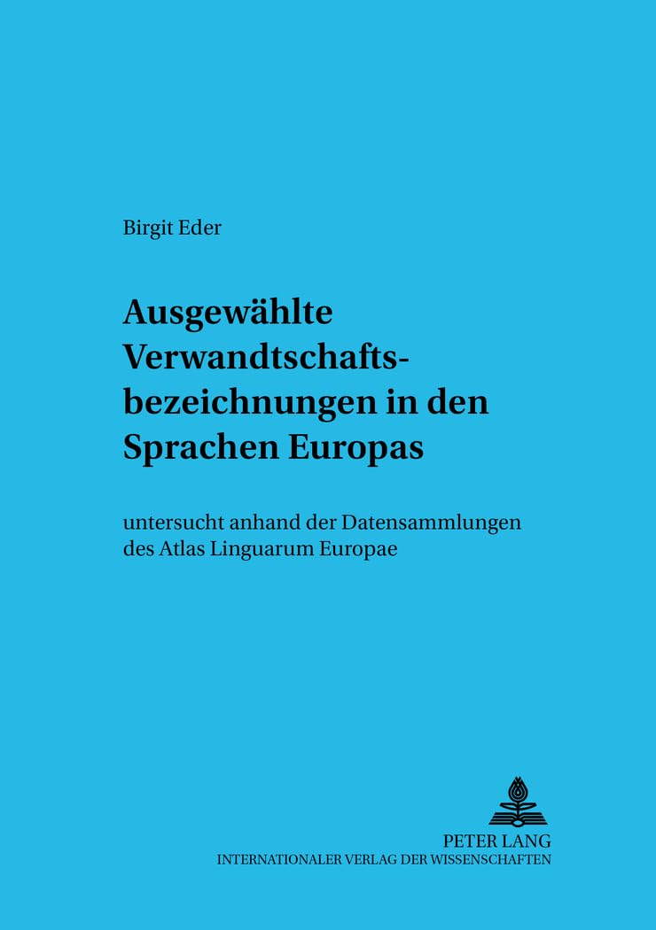 Ausgewählte Verwandtschaftsbezeichnungen in den Sprachen Europas: untersucht anhand der Datensammlungen des "Atlas Linguarum Europae" (Bamberger ... Studies in English Linguistics, Band 46) Partnership & Love