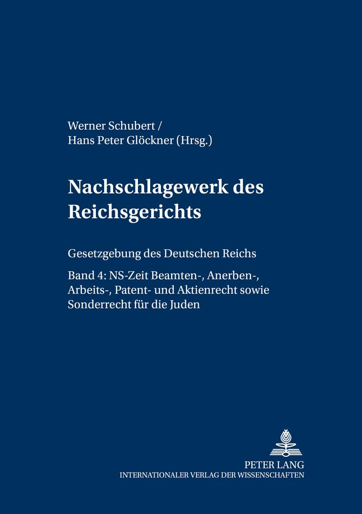 Nachschlagewerk des Reichsgerichts – Gesetzgebung des Deutschen Reichs: NS-Zeit · Beamten-, Anerben-, Arbeits-, Patent- und Aktienrecht sowie Sonderrecht für die Juden Law