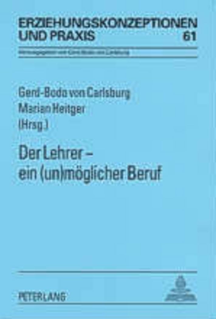 Der Lehrer – ein (un)möglicher Beruf (Erziehungskonzeptionen und Praxis / Educational Concepts and Practice, Band 61) Education & Training