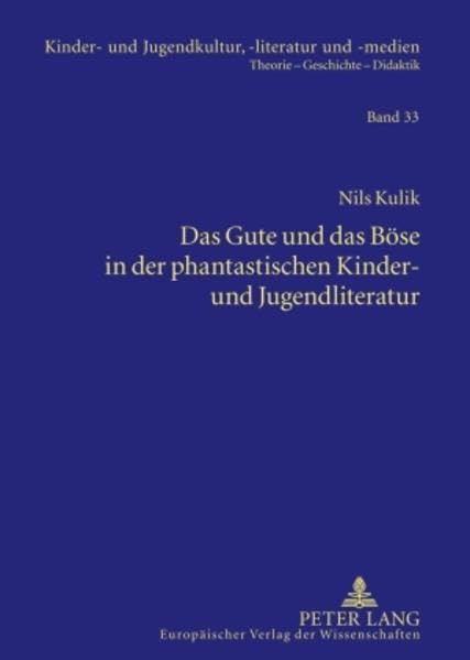 Das Gute und das Böse in der phantastischen Kinder- und Jugendliteratur: Eine Untersuchung bezogen auf Werke von Joanne K. Rowling, J.R.R. Tolkien, ... / Theorie – Geschichte –- Didaktik, Band 33) Contemporary literature Books