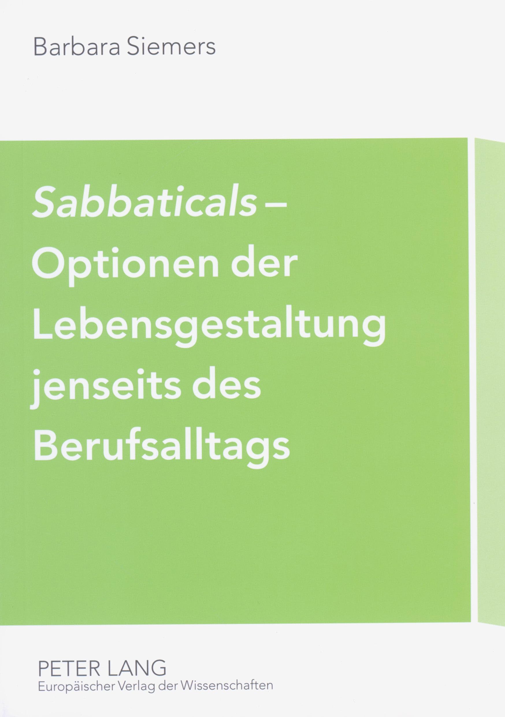 «Sabbaticals»– Optionen der Lebensgestaltung jenseits des Berufsalltags: Erfahrungen mit neuen betrieblichen Freistellungsregelungen Law