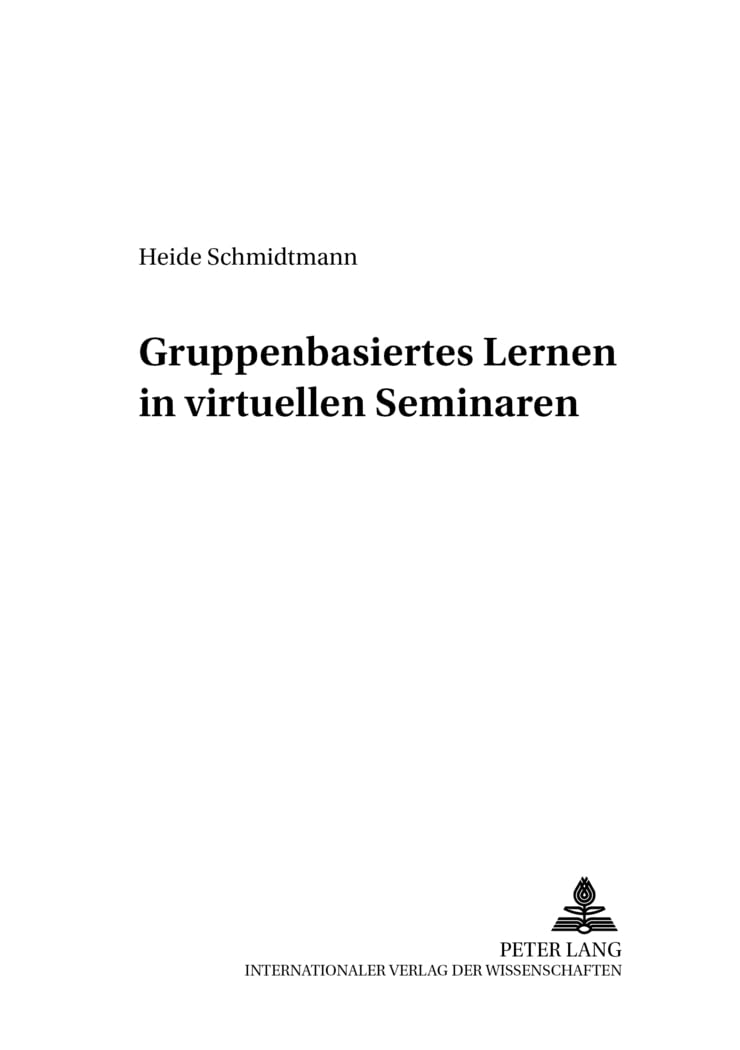 Gruppenbasiertes Lernen in virtuellen Seminaren: Dissertationsschrift (Beiträge zur Sozialpsychologie, Band 7) Medicine