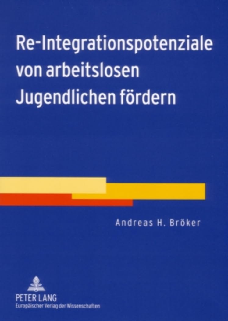 Re-Integrationspotenziale von arbeitslosen Jugendlichen fördern: Ergebnisse aus der wissenschaftlichen Begleitung eines gemeinsamen Profilingprojekts ... sogen. Hartzreformen und unter Berücksichtig Social Sciences