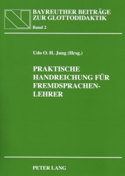 Praktische Handreichung für Fremdsprachenlehrer: In Zusammenarbeit mit Heidrun Jung (Bayreuther Beiträge zur Glottodidaktik / Bayreuth Contributions to Glottodidactics) Education & Training