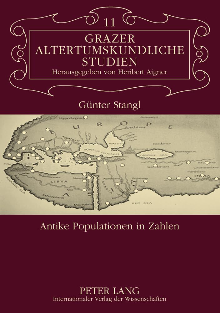 Antike Populationen in Zahlen: Überprüfungsmöglichkeiten von demographischen Zahlenangaben in antiken Texten (Grazer Altertumskundliche Studien, Band 11) Business, Finance & Career
