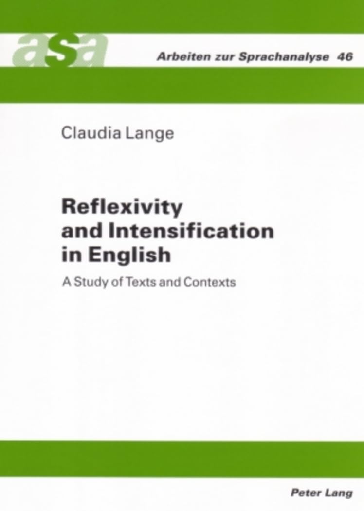 Reflexivity and Intensification in English: A Study of Texts and Contexts (Arbeiten zur Sprachanalyse, Band 46) Social Sciences