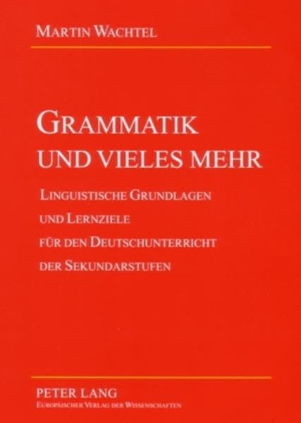 Grammatik und vieles mehr: Linguistische Grundlagen und Lernziele für den Deutschunterricht der Sekundarstufen Social Sciences