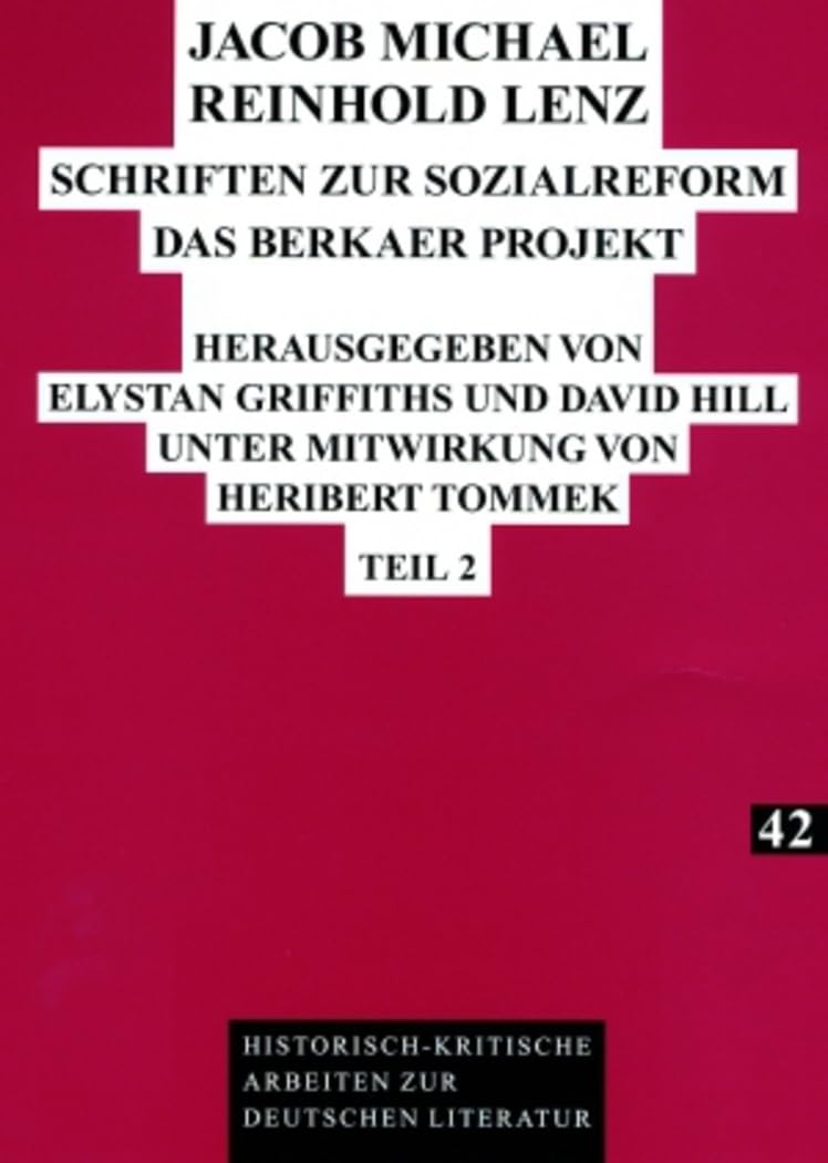 Jacob Michael Reinhold Lenz – Schriften zur Sozialreform: Das Berkaer Projekt. Teil 1 und Teil 2 (Historisch-kritische Arbeiten zur deutschen Literatur, Band 42) Contemporary literature Books
