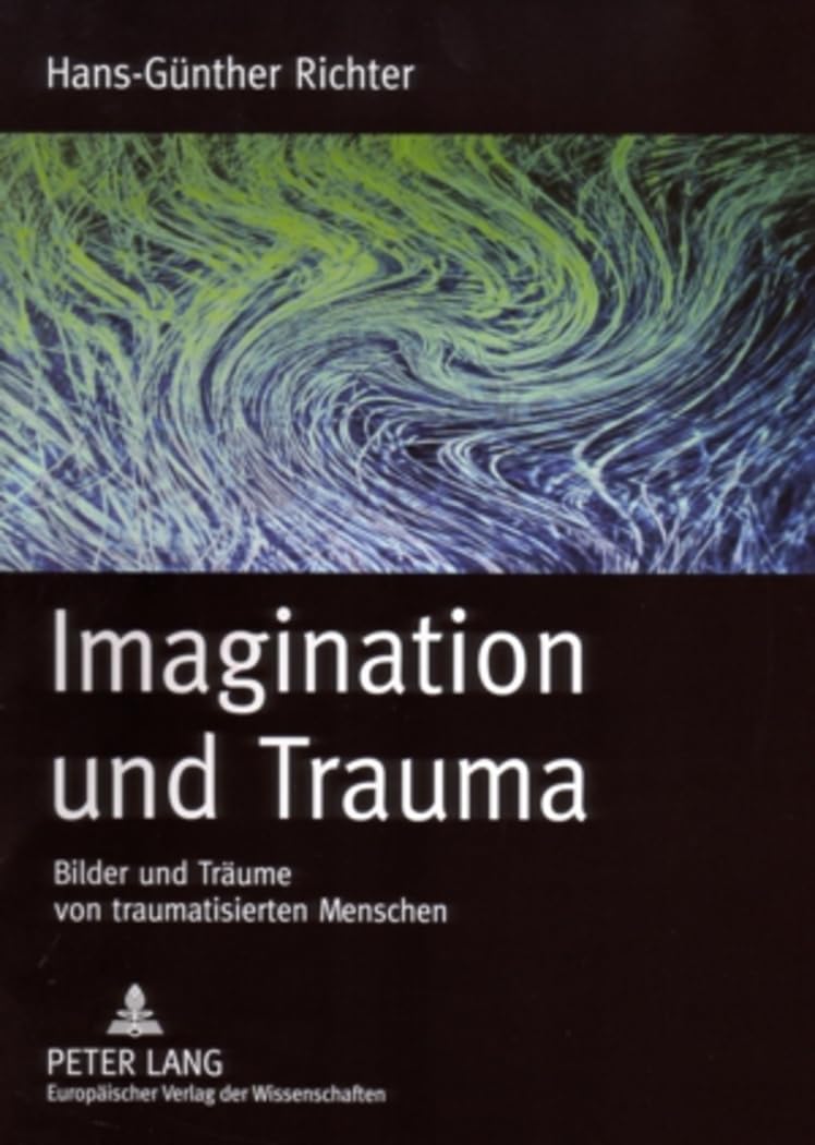 Imagination und Trauma: Bilder und Träume von traumatisierten Menschen Psychology