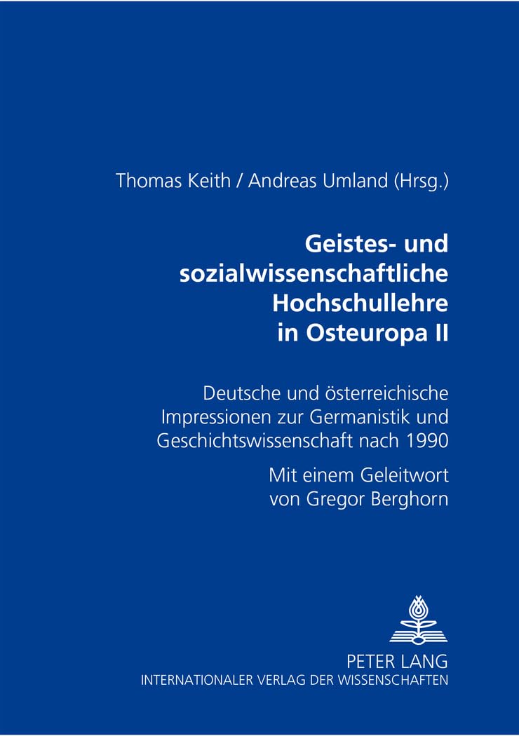 Geistes- und sozialwissenschaftliche Hochschullehre in Osteuropa II: Deutsche und österreichische Impressionen zur Germanistik und Geschichtswissenschaft nach 1990 Contemporary literature Books