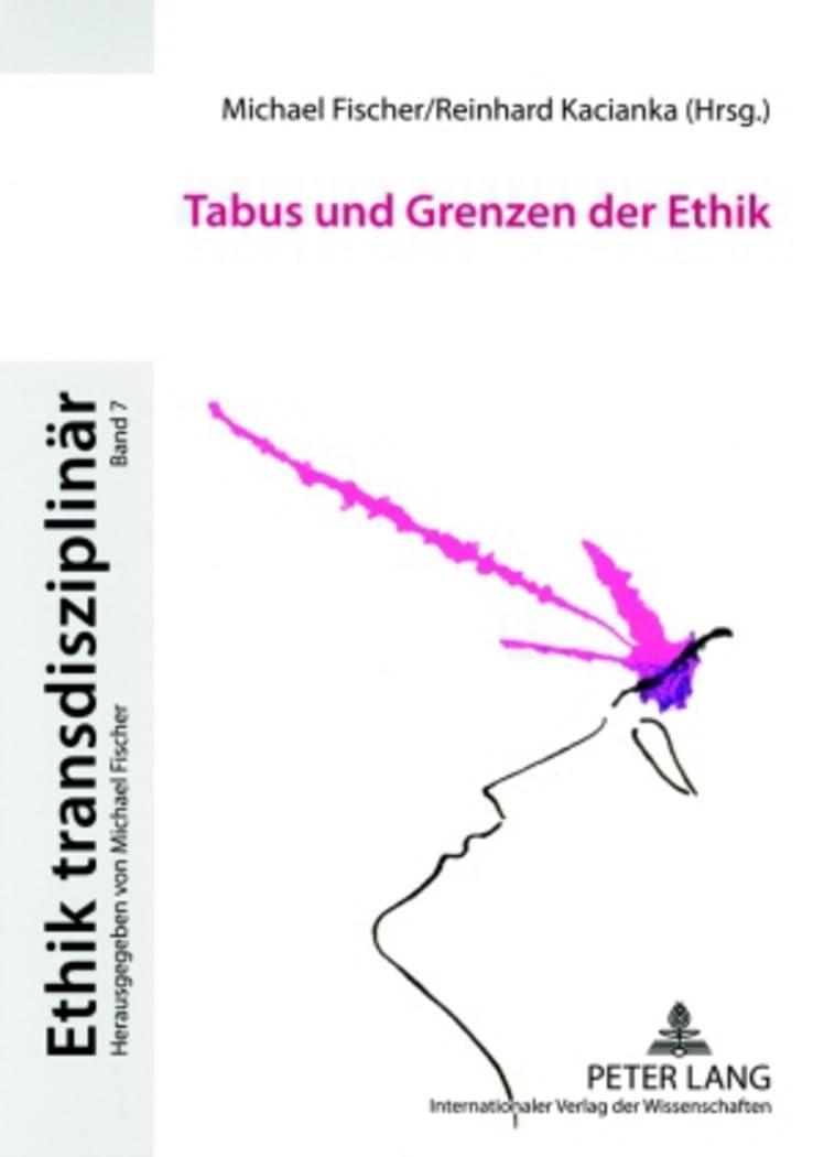 Tabus und Grenzen der Ethik (Ethik transdisziplinär, Band 7) Philosophy