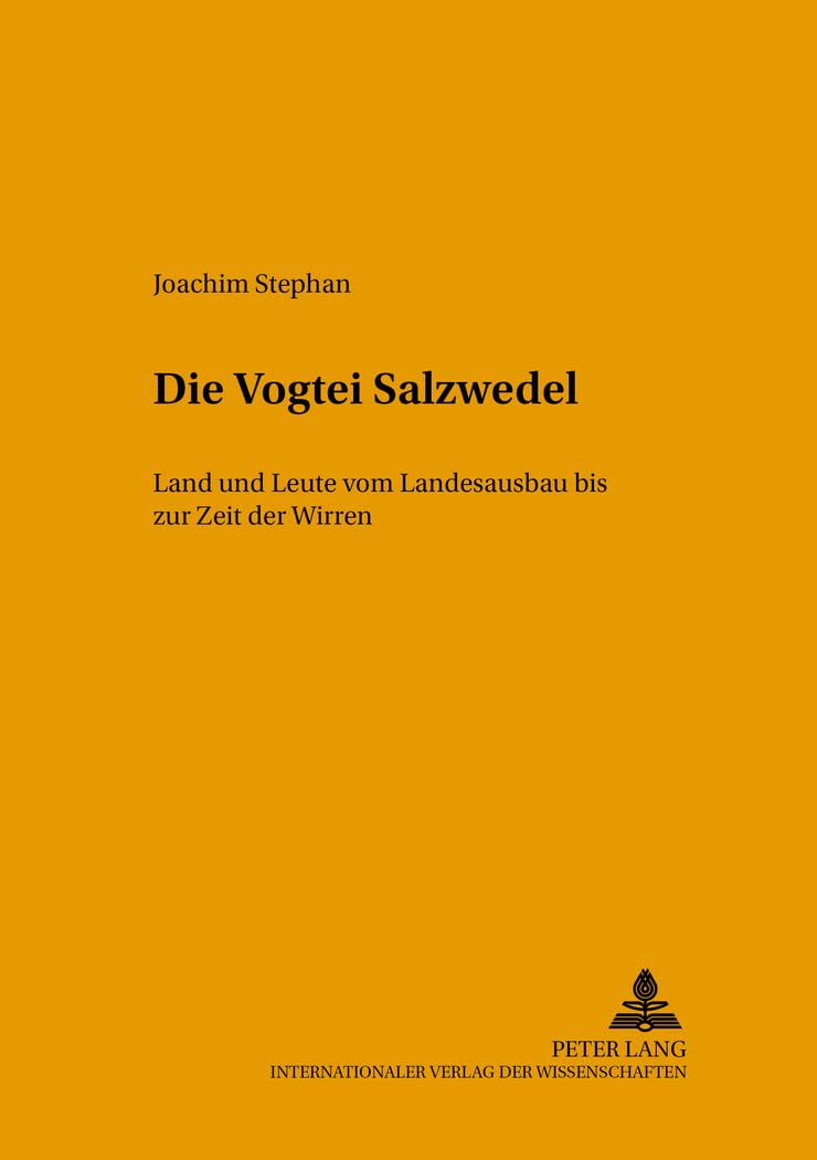 Die Vogtei Salzwedel: Land und Leute vom Landesausbau bis zur Zeit der Wirren (Quellen, Findbücher und Inventare des Brandenburgischen Landeshauptarchivs, Band 17) German history
