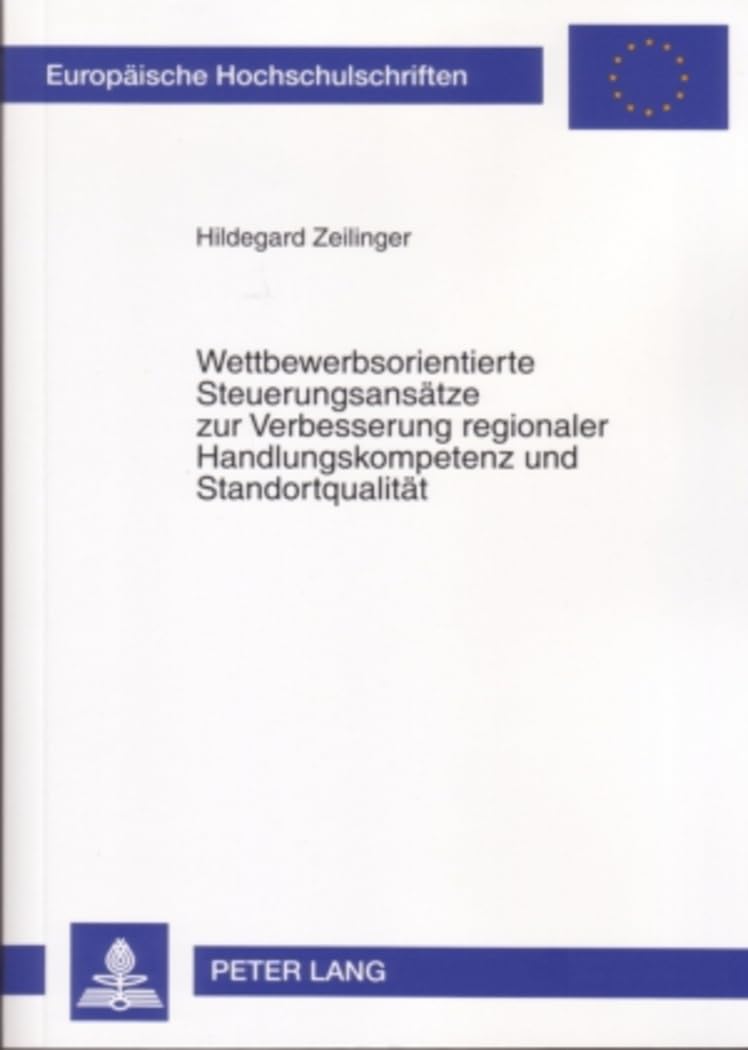 Wettbewerbsorientierte Steuerungsansätze zur Verbesserung regionaler Handlungskompetenz und Standortqualität: Synergiepotenziale zwischen dem Neuen ... / Série 5: Sciences économiques, Band 3236) Law