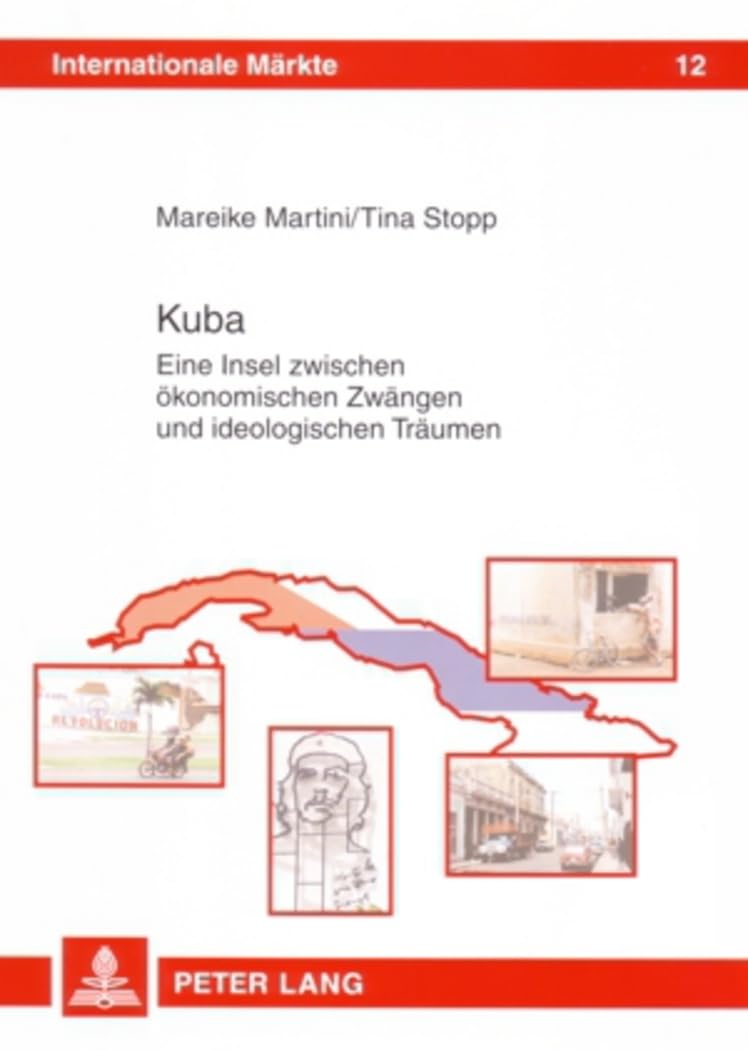 Kuba: Eine Insel zwischen ökonomischen Zwängen und ideologischen Träumen (Internationale Märkte, Band 12) Law