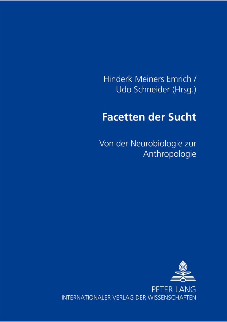 Facetten der Sucht: Von der Neurobiologie zur Anthropologie Medicine