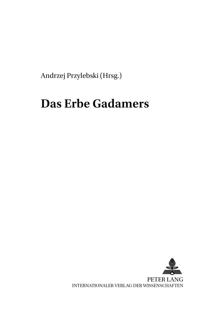 Das Erbe Gadamers (DIA-LOGOS / Schriften zu Philosophie und Sozialwissenschaften / Studies in Philosophy and Social Sciences, Band 8) Philosophy