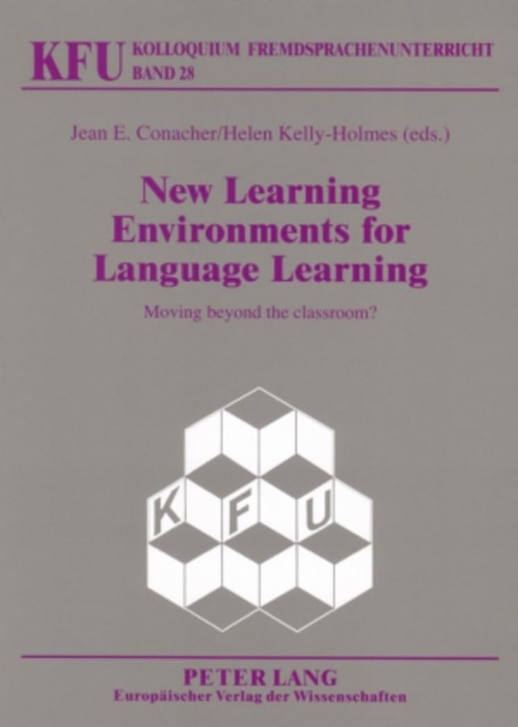 New Learning Environments for Language Learning: Moving beyond the classroom? (KFU – Kolloquium Fremdsprachenunterricht, Band 28) Contemporary literature