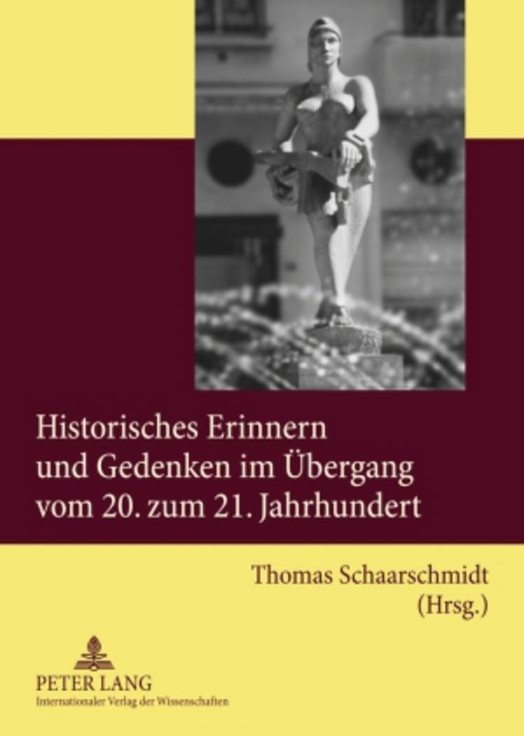 Historisches Erinnern und Gedenken im Übergang vom 20. zum 21. Jahrhundert Philosophy