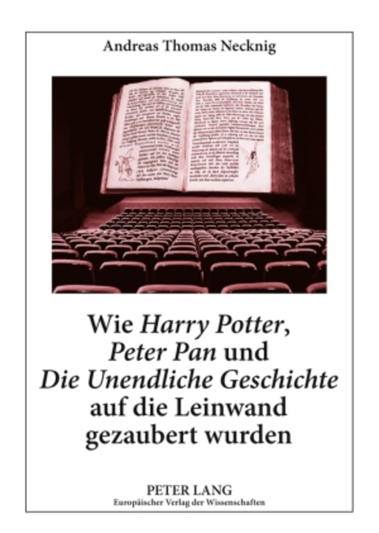 Wie Harry Potter, Peter Pan und Die Unendliche Geschichte auf die Leinwand gezaubert wurden. Literaturwissenschaftliche und didaktische Aspekte von Verfilmungen phantastischer Kinder- und Jugendliteratur Contemporary literature Books