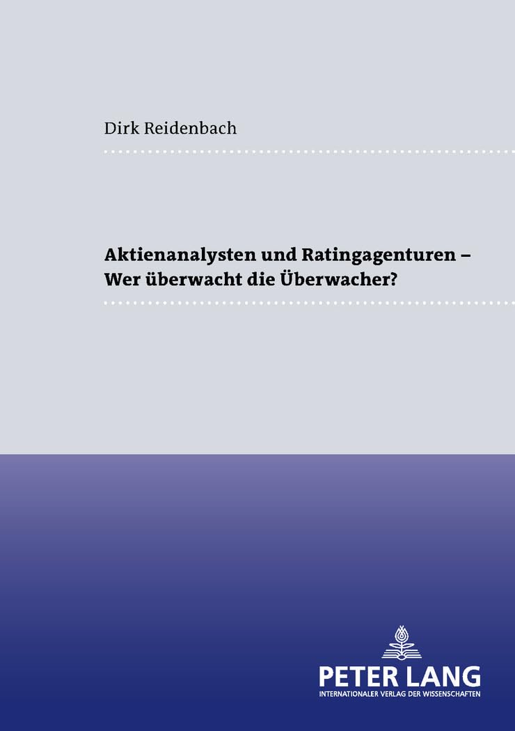 Aktienanalysten und Ratingagenturen – - Wer überwacht die Überwacher?: Dissertationsschrift (Frankfurter wirtschaftsrechtliche Studien, Band 79) Law
