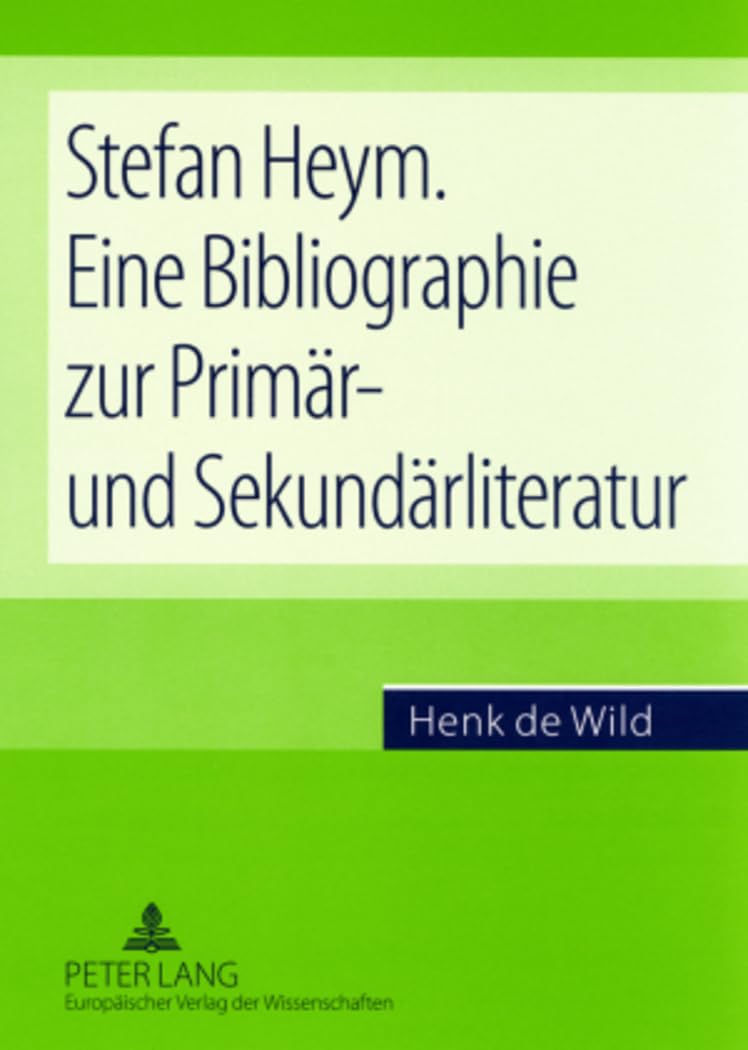 Stefan Heym. Eine Bibliographie zur Primär- und Sekundärliteratur Social Sciences