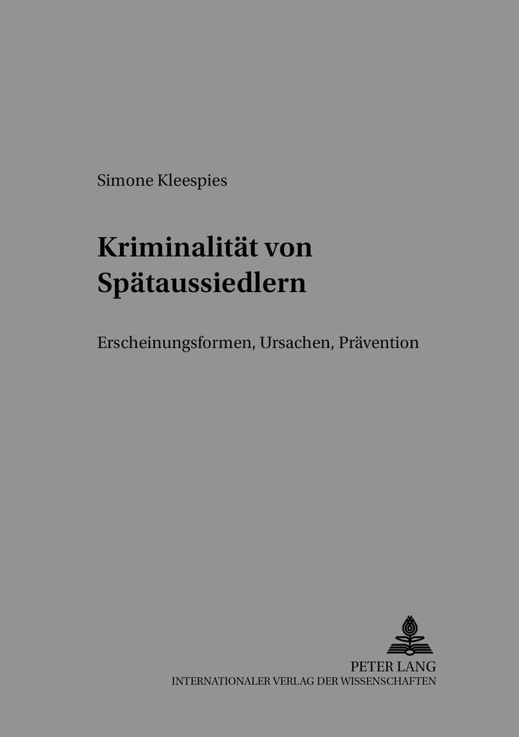 Kriminalität von Spätaussiedlern: Erscheinungsformen, Ursachen, Prävention (Würzburger Schriften zur Kriminalwissenschaft, Band 24) Law