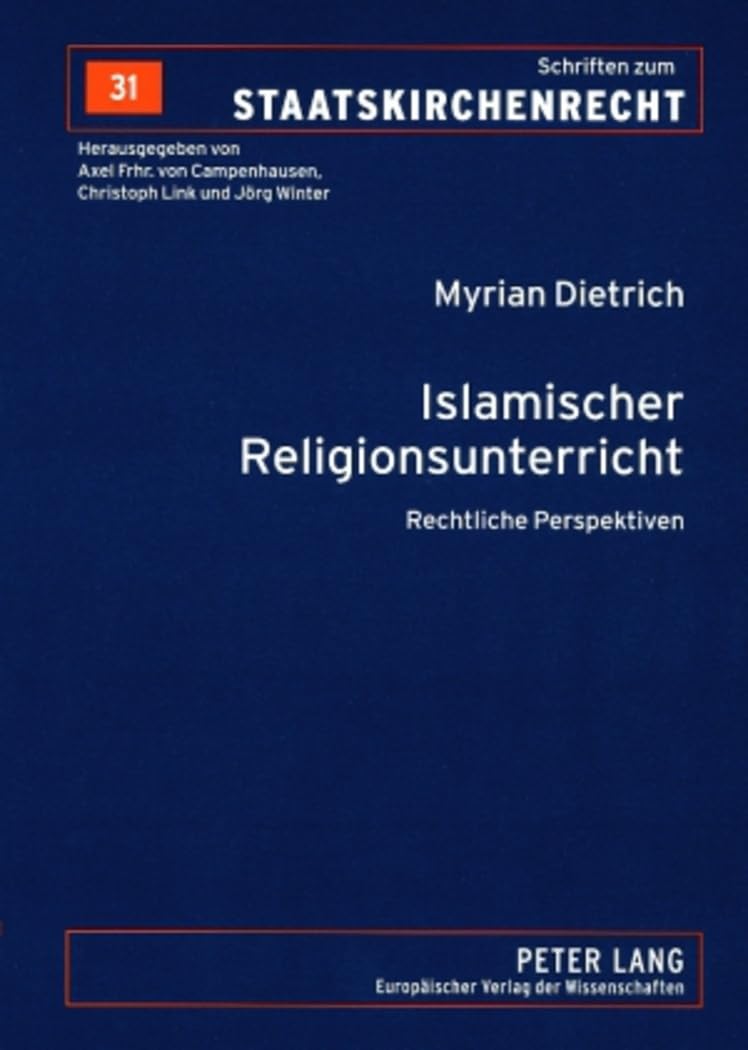 Islamischer Religionsunterricht: Rechtliche Perspektiven (Schriften zum Staatskirchenrecht, Band 31) Law