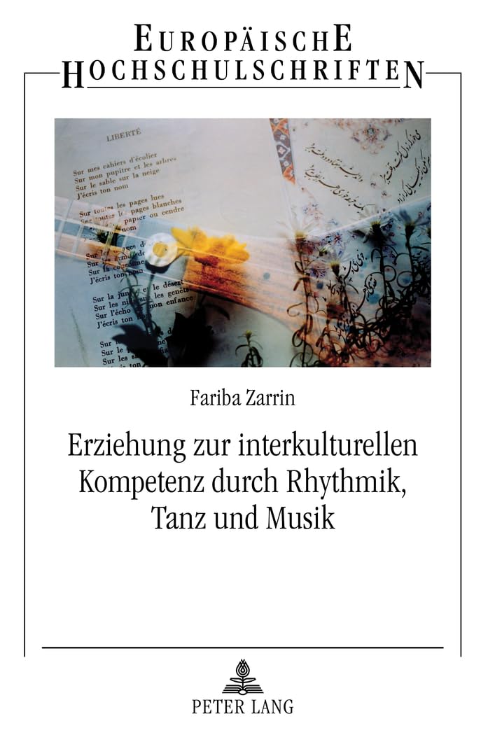 Erziehung zur interkulturellen Kompetenz durch Rhythmik, Tanz und Musik: Zur Bedeutung der Rhythmik in Institutionen der Elementar- und ... Universitaires Européennes, Band 944) Education & Training