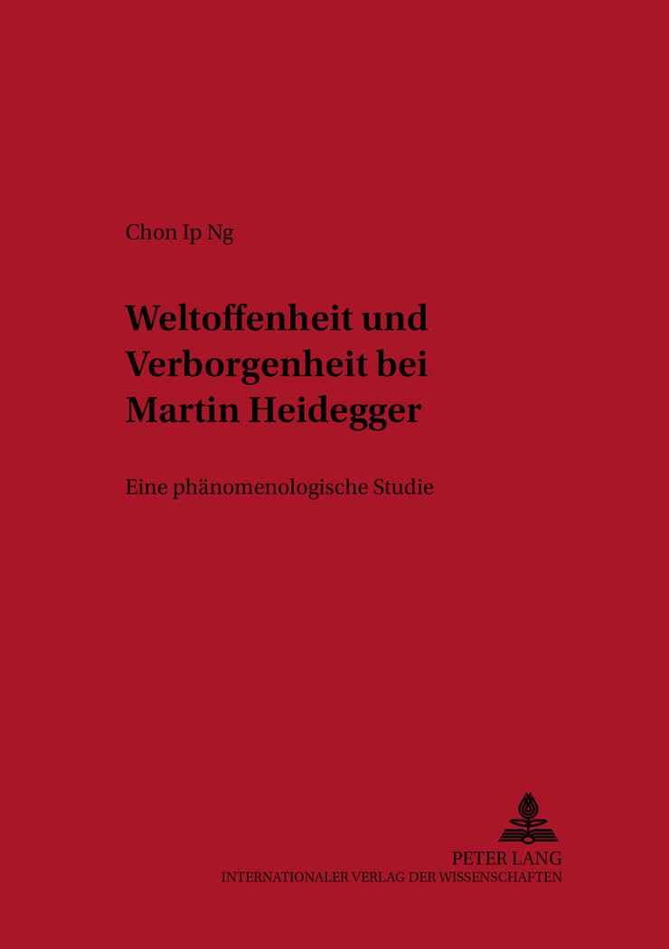 Weltoffenheit und Verborgenheit bei Martin Heidegger: Eine phänomenologische Studie (New Studies in Phenomenology / Neue Studien zur Phänomenologie, Band 4) Philosophy