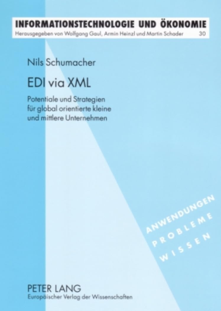 EDI via XML: Potentiale und Strategien für global orientierte kleine und mittlere Unternehmen (Informationstechnologie und Ökonomie, Band 30) Law