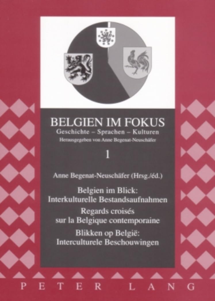 Belgien im Blick: Interkulturelle Bestandsaufnahmen - Regards croisés sur la Belgique contemporaine- Blikken op België: Interculturele Beschouwingen Books