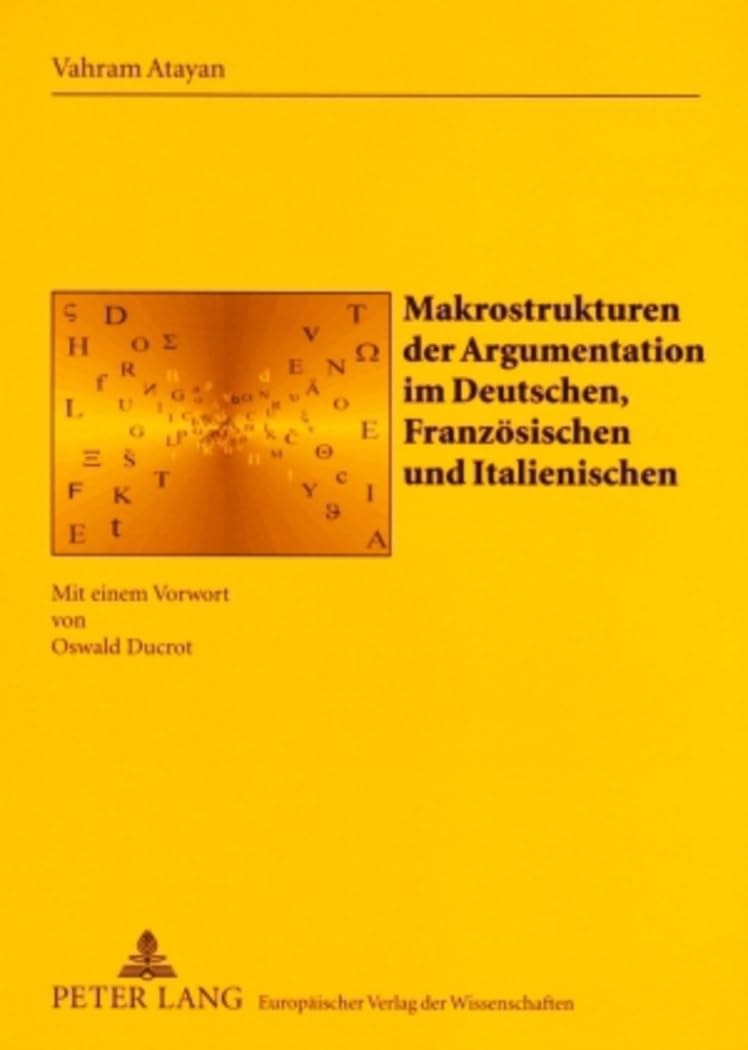 Makrostrukturen der Argumentation im Deutschen, Französischen und Italienischen: Mit einem Vorwort von Oswald Ducrot (Sabest. Saarbrücker Beiträge zur Sprach- und Translationswissenschaft, Band 13) Social Sciences