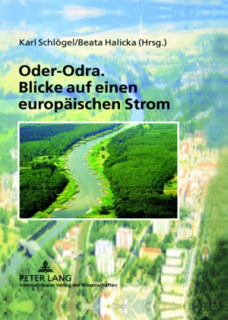 Oder-Odra. Blicke auf einen europäischen Strom: Unter Mitarbeit von Mateusz J. Hartwich und Karl Konrad Tschäpe Books