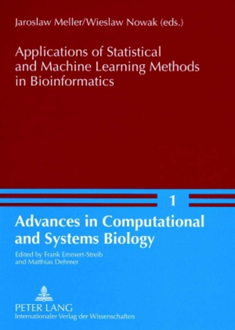 Applications of Statistical and Machine Learning Methods in Bioinformatics (Advances in Computational and Systems Biology, Band 1) Medicine