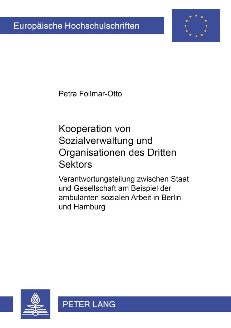 Kooperation von Sozialverwaltung und Organisationen des Dritten Sektors: Verantwortungsteilung zwischen Staat und Gesellschaft am Beispiel der ... Hochschulschriften Recht, Band 4541) Law