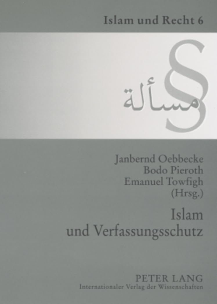 Islam und Verfassungsschutz: Dokumentation der Tagung am 7. Dezember 2006 an der Universität Münster (Islam und Recht, Band 6) Law