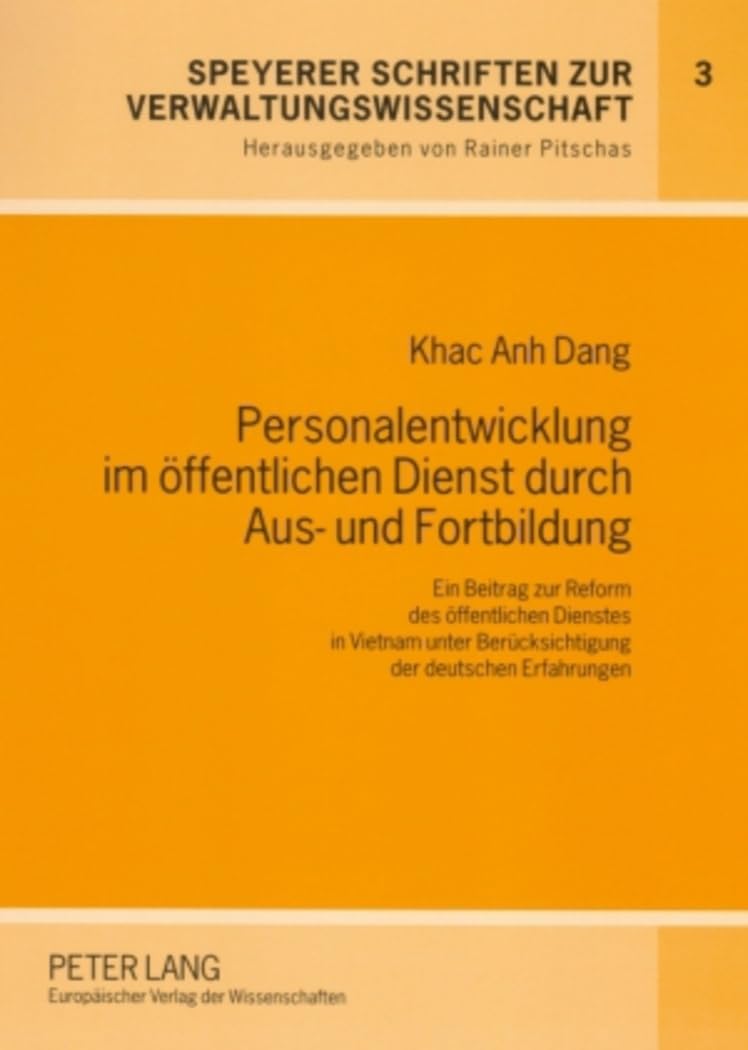 Personalentwicklung im öffentlichen Dienst durch Aus- und Fortbildung: Ein Beitrag zur Reform des öffentlichen Dienstes in Vietnam unter ... zur Verwaltungswissenschaft, Band 3) Law