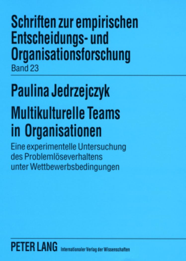Multikulturelle Teams in Organisationen: Eine experimentelle Untersuchung des Problemlöseverhaltens unter Wettbewerbsbedingungen (Schriften zur ... und Organisationsforschung, Band 23) Law
