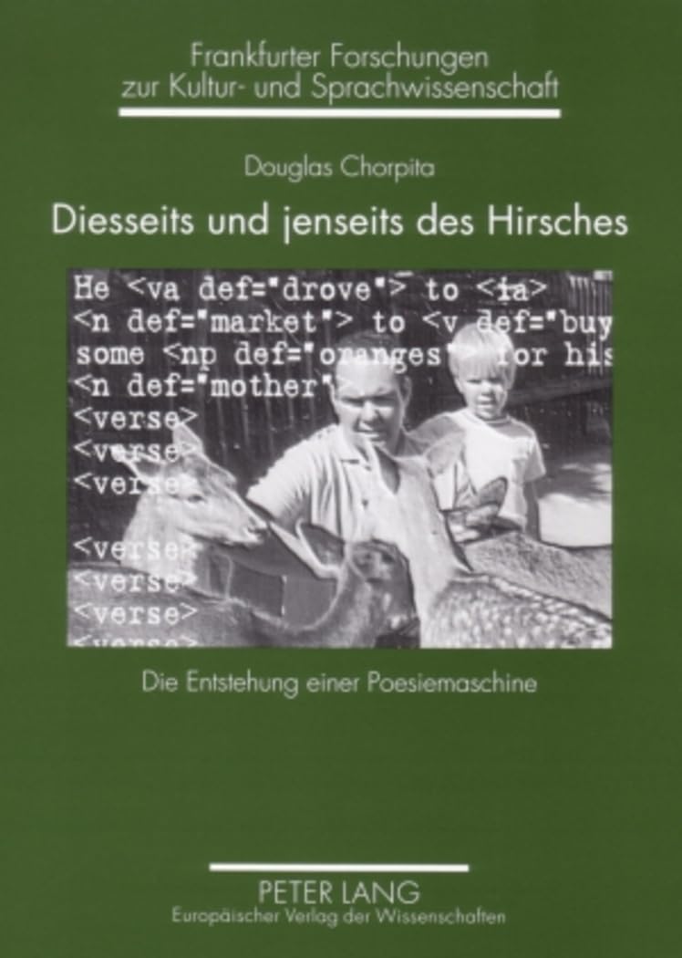 Diesseits und jenseits des Hirsches: Die Entstehung einer Poesiemaschine: Die Entstehung einer Poesiemaschine. Masterarbeit (Frankfurter Forschungen zur Kultur- und Sprachwissenschaft, Band 13) Philosophy