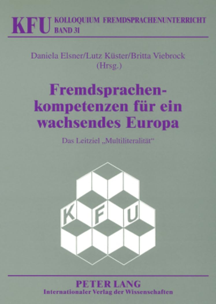 Fremdsprachenkompetenzen für ein wachsendes Europa: Das Leitziel «Multiliteralität» (KFU – Kolloquium Fremdsprachenunterricht, Band 31) Social Sciences