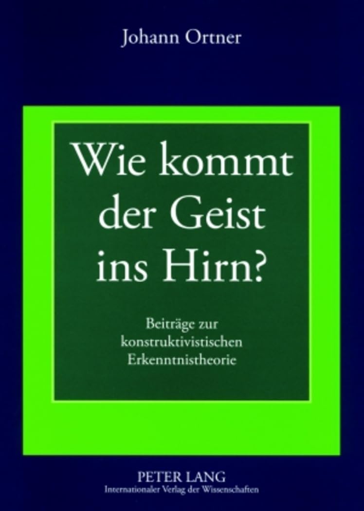 Wie kommt der Geist ins Hirn?: Beiträge zur konstruktivistischen Erkenntnistheorie- Geschichten und Argumente zum Widerstreit zwischen Geistes- und Neurowissenschaften Medicine