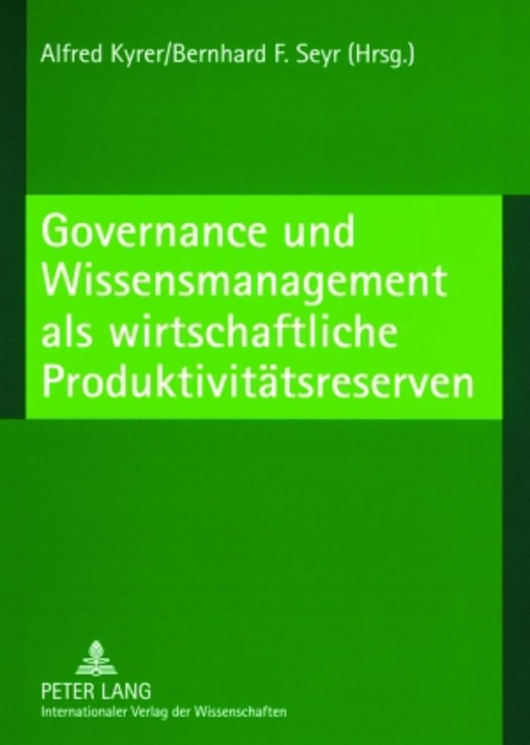 Governance und Wissensmanagement als wirtschaftliche Produktivitätsreserven Social Sciences