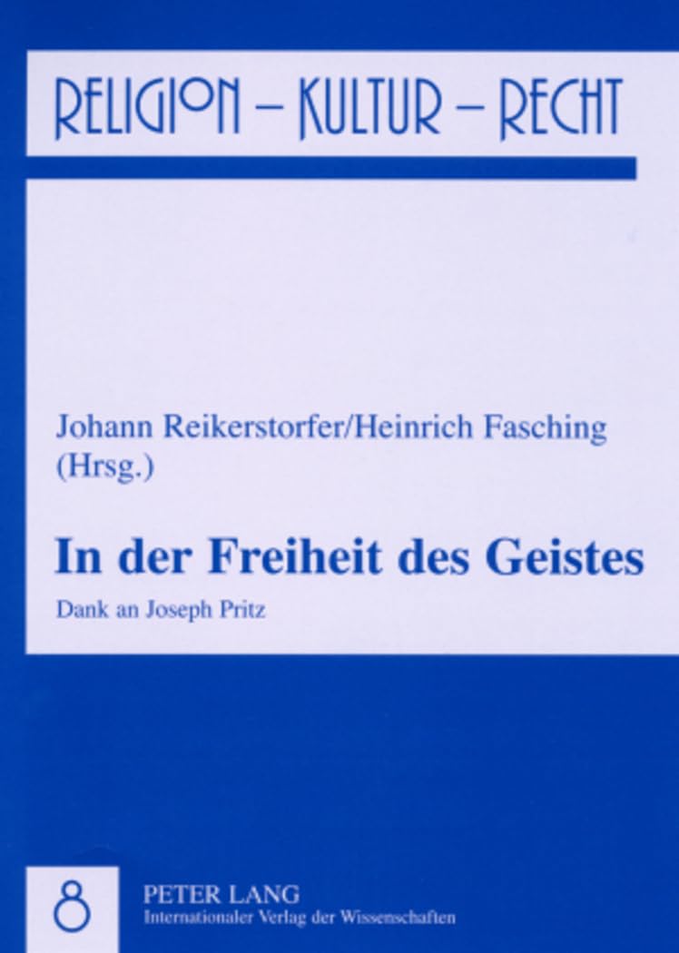 In der Freiheit des Geistes: Dank an Joseph Pritz (Religion, Kultur, Recht, Band 8) Philosophy