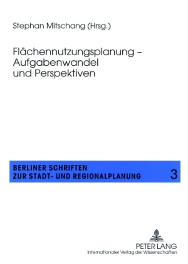 Flächennutzungsplanung – Aufgabenwandel und Perspektiven (Berliner Schriften zur Stadt- und Regionalplanung, Band 3) Law