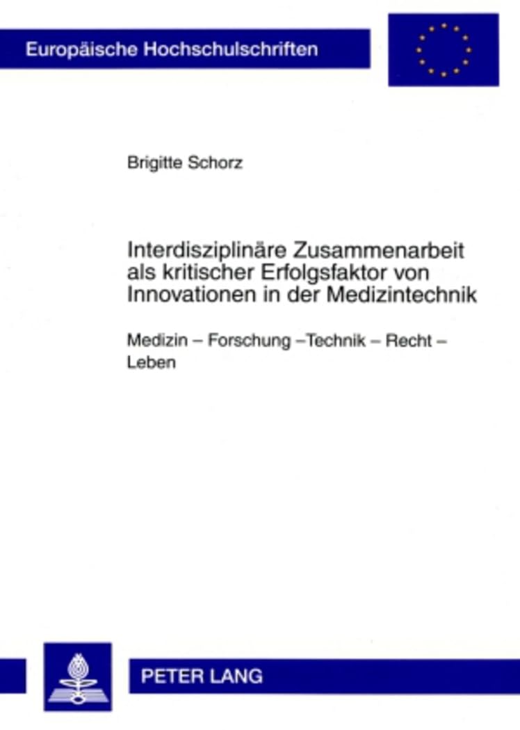Interdisziplinäre Zusammenarbeit als kritischer Erfolgsfaktor von Innovationen in der Medizintechnik Medicine