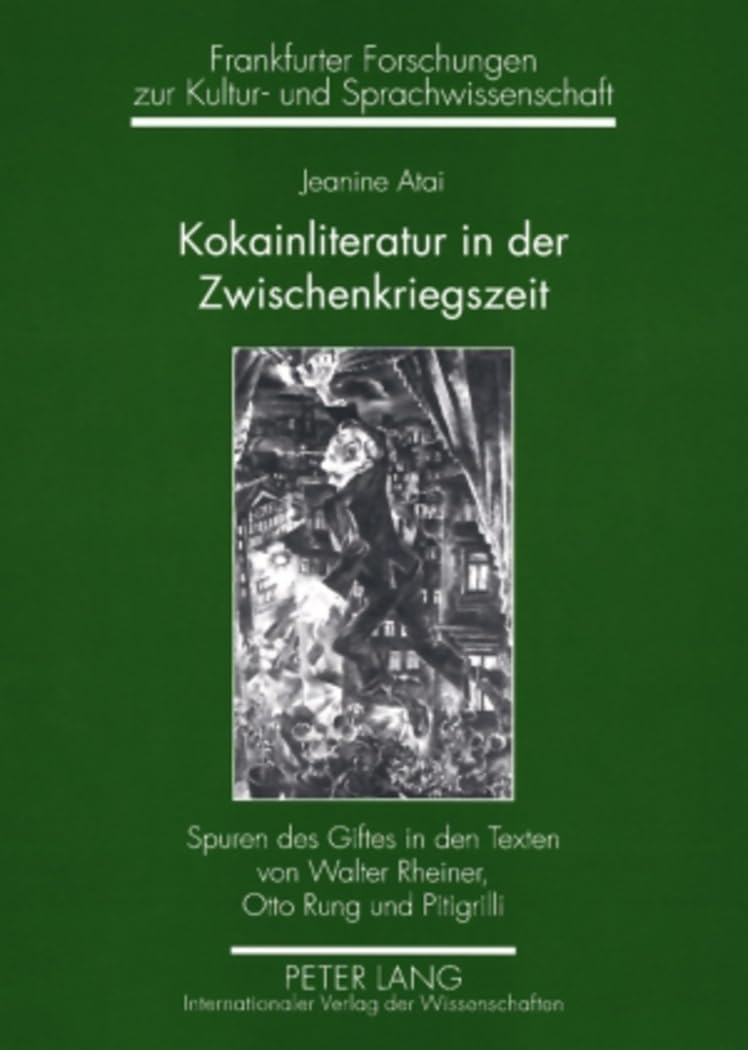 Kokainliteratur in der Zwischenkriegszeit: Spuren des Giftes in den Texten von Walter Rheiner, Otto Rung und Pitigrilli (Frankfurter Forschungen zur Kultur- und Sprachwissenschaft, Band 15) Contemporary literature Books