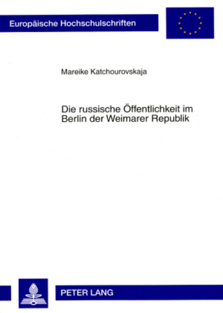Die russische Öffentlichkeit im Berlin der Weimarer Republik: Masterarbeit (Europäische Hochschulschriften / European University Studies / ... Histoire et sciences auxiliaires, Band 1053) General education