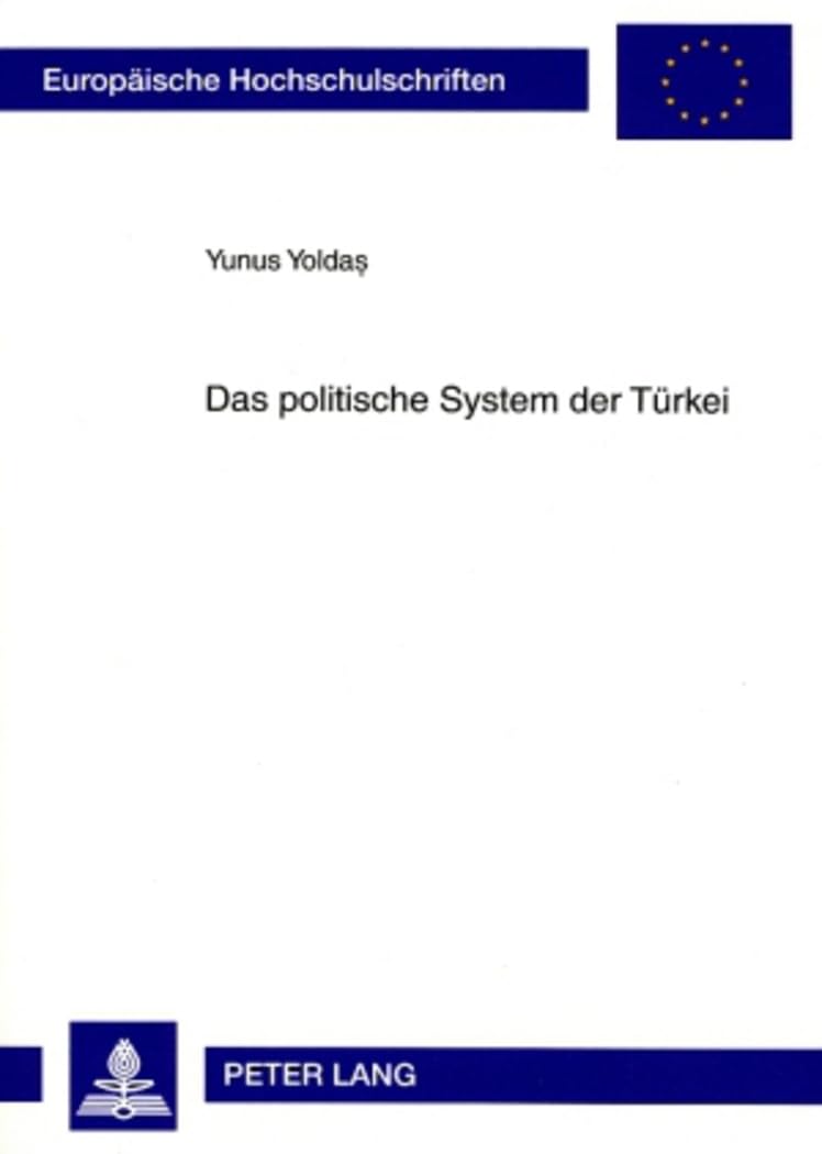 Das politische System der Türkei (Europäische Hochschulschriften / European University Studies / Publications Universitaires Européennes / Reihe 31: ... / Série 31: Sciences politiques, Band 557) Law