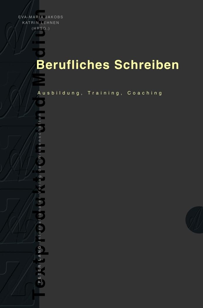 Berufliches Schreiben: Ausbildung, Training, Coaching (Textproduktion und Medium, Band 9) Law